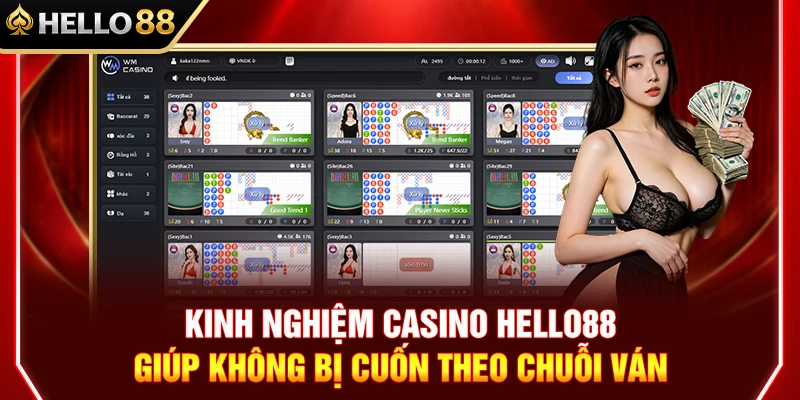 Kinh Nghiệm Casino HELLO88 Giúp Không Bị Cuốn Theo Chuỗi Ván