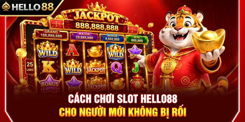 Cách Chơi Slot HELLO88 Cho Người Mới Không Bị Rối 1 Cách Chơi Slot HELLO88 Cho Người Mới Không Bị Rối