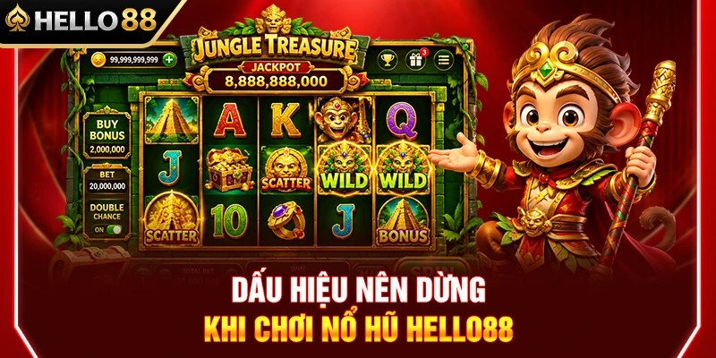 Dấu Hiệu Nên Dừng Nổ Hũ HELLO88 Khi Chơi