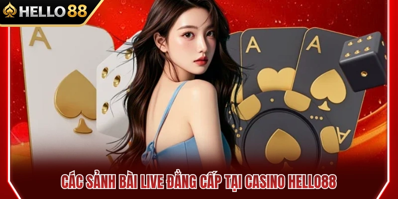 Những sòng bài trực tiếp thời thượng nhất ở HELLO 88 