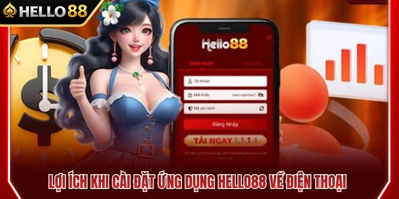 Tải App HELLO88 1 Ưu điểm nổi bật của app HELLO 88 trên di động