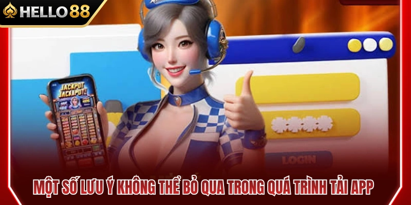 Tải App HELLO88 3 Lưu ý quan trọng để cài đặt HELLO 88 an toàn