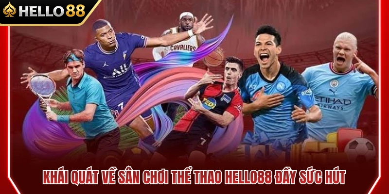 Tổng quan về đấu trường thể thao HELLO88 đầy hấp dẫn 
