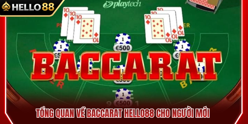 Baccarat HELLO88 – Cách Chơi Cơ Bản Và Cách Theo Bàn 2 Baccarat HELLO88 tổng quan cho tân thủ