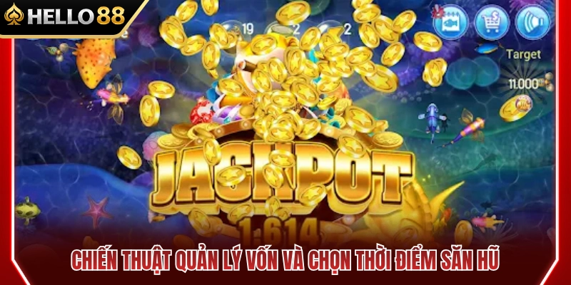 Bắn Cá Jackpot HELLO88 – Cách Theo Dõi Cá Thưởng Lớn 4 Cách quản lý vốn và canh thời điểm săn hũ