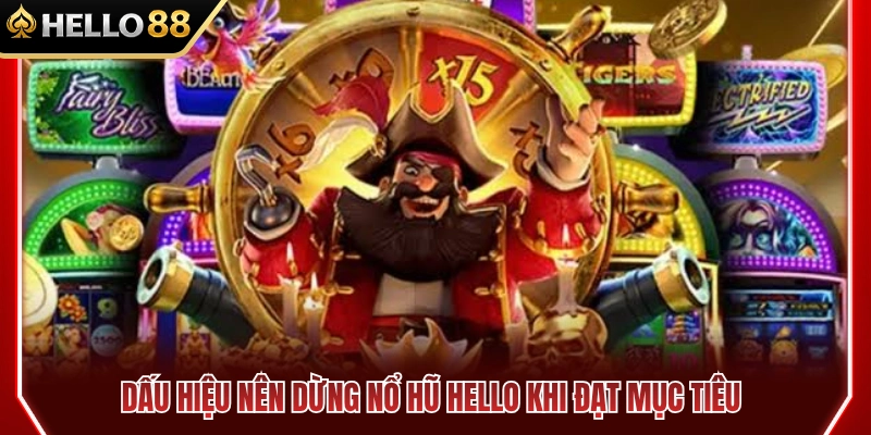 Nhận biết điểm dừng quay hũ HELLO khi chạm mốc chỉ tiêu 