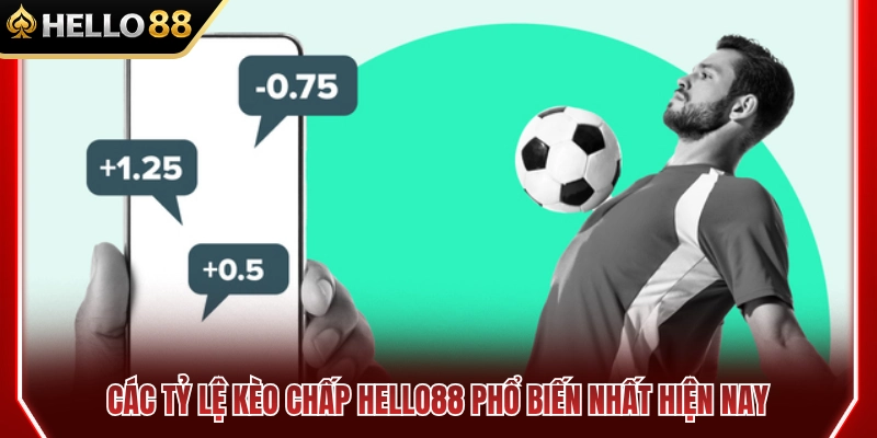 Kèo Chấp HELLO88 – Hiểu Cửa Trên Cửa Dưới Trong 3 Phút 3 Các mức kèo chấp HELLO88 thông dụng nhất thị trường