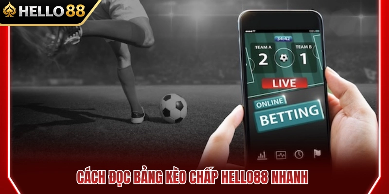 Kèo Chấp HELLO88 – Hiểu Cửa Trên Cửa Dưới Trong 3 Phút 4 Cách xem bảng kèo chấp HELLO88 nhanh chóng và chính xác