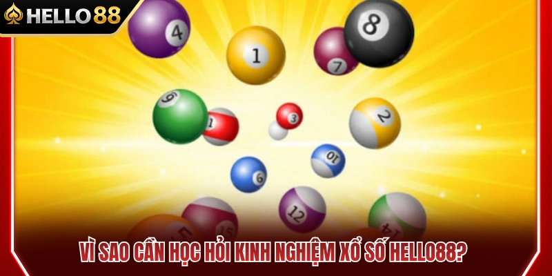Kinh Nghiệm Xổ Số HELLO88 Không Phụ Thuộc May Rủi 2 Tầm quan trọng của việc học hỏi kinh nghiệm xổ số HELLO88