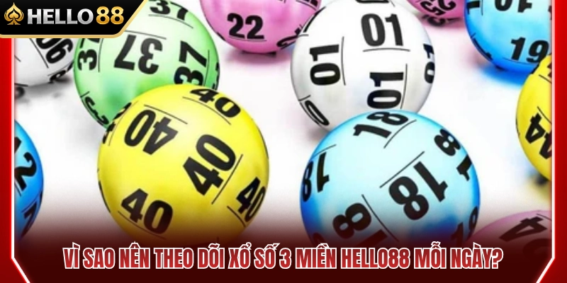 Xổ Số 3 Miền HELLO88 – Cách Theo Dõi Kết Quả Mỗi Ngày 3 Lý do bạn nên cập nhật xổ số 3 miền HELLO88 hàng ngày