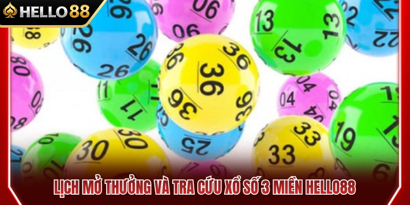 Xổ Số 3 Miền HELLO88 – Cách Theo Dõi Kết Quả Mỗi Ngày 4 Khung giờ quay thưởng và cách xem xổ số 3 miền HELLO88